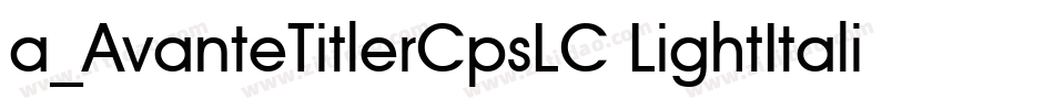 a_AvanteTitlerCpsLC LightItalic字体转换